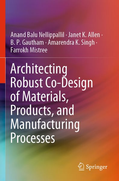 Architecting Robust Co-Design of Materials Products and Manufacturing Processes