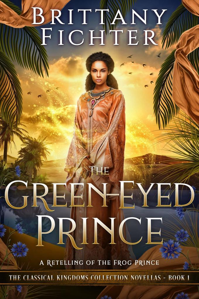 The Green-Eyed Prince: A Clean Fairy Tale Retelling of The Frog Prince (The Classical Kingdoms Collection #0.5)