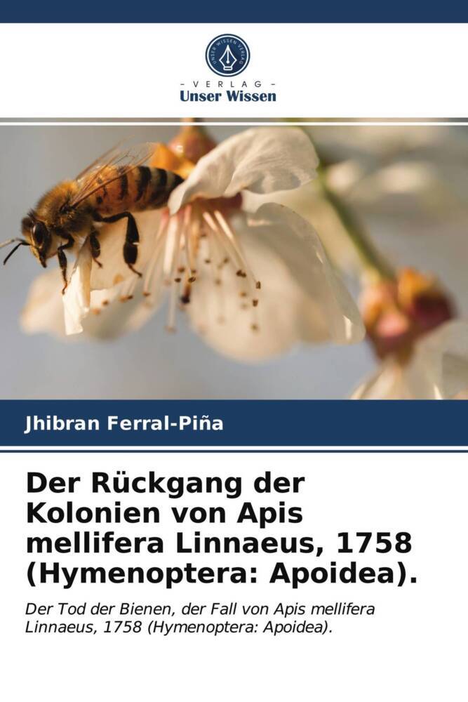 Der Rückgang der Kolonien von Apis mellifera Linnaeus 1758 (Hymenoptera: Apoidea).