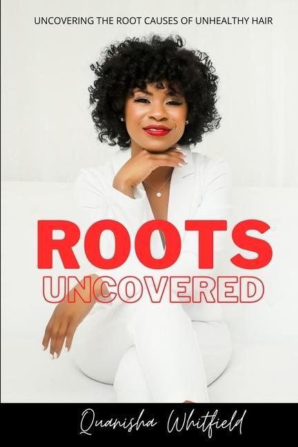 Roots Uncovered: Uncovering the Root Causes of Unhealthy Hair