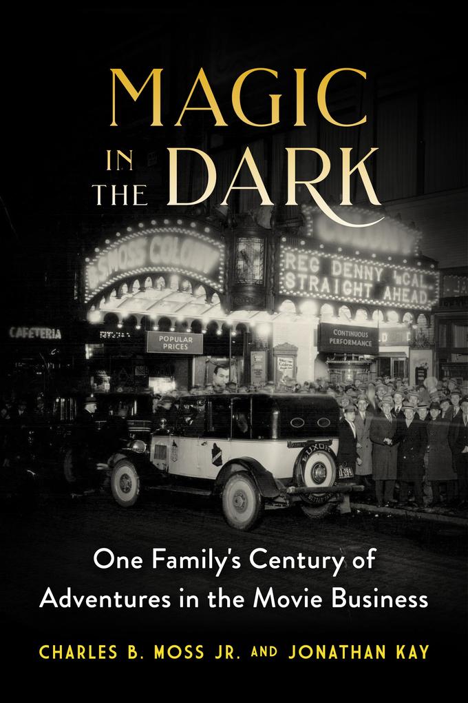 Magic in the Dark: One Family‘s Century of Adventures in the Movie Business