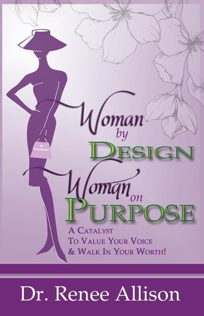 Woman By  Woman on Purpose: A Catalyst to Value your Voice and Walk in your Worth!