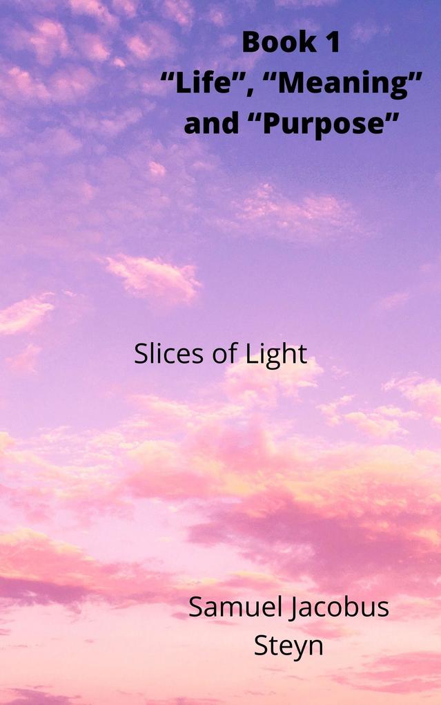 Book 1 'Life' 'Meaning' and 'Purpose'