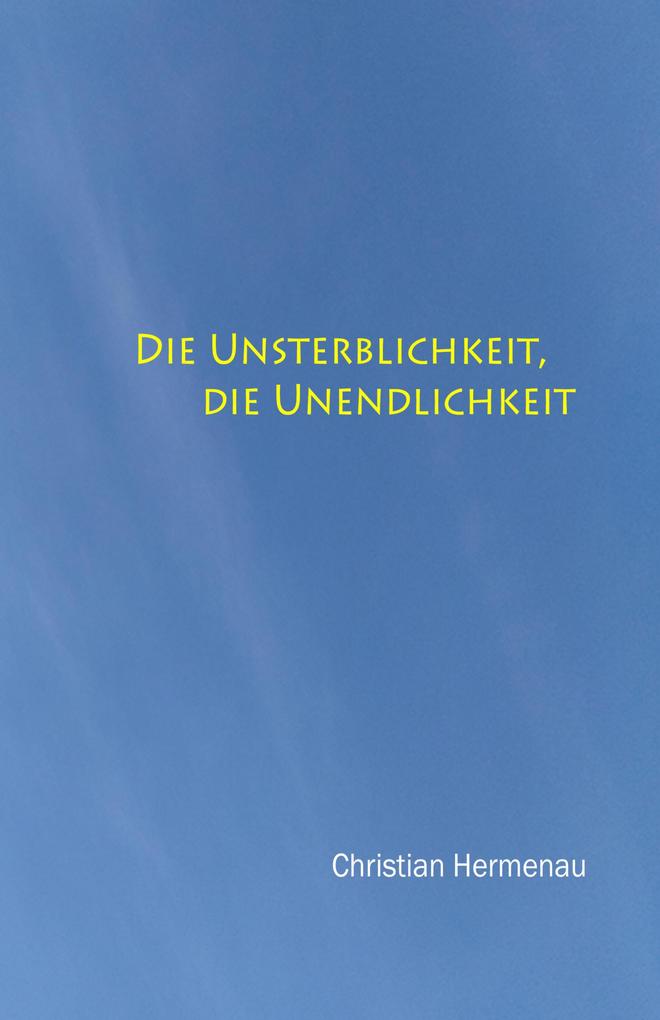 Die Unsterblichkeit die Unendlichkeit