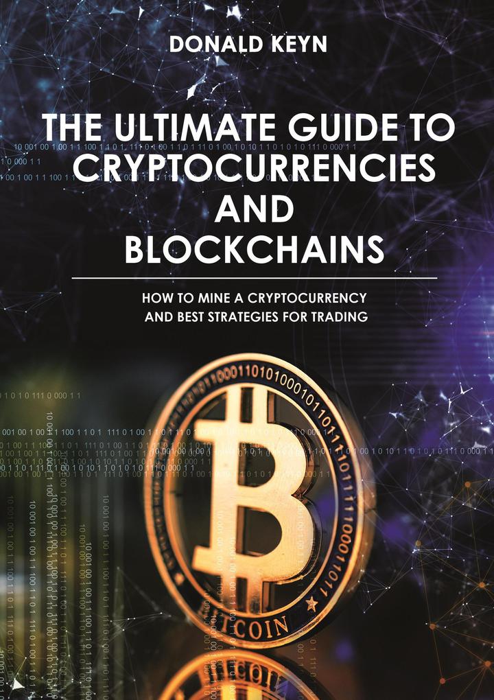 The Ultimate Guide to Cryptocurrencies and Blockchains
