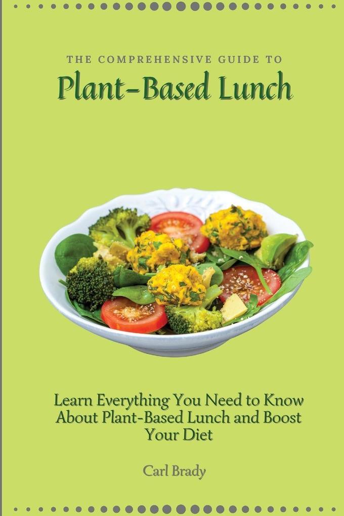 The Comprehensive Guide to Plant-Based Lunch