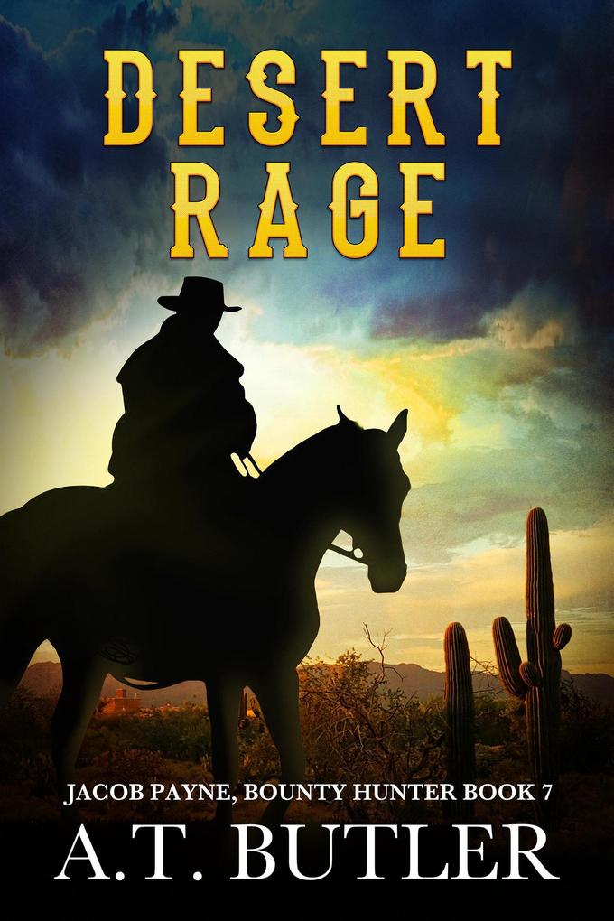 Desert Rage (Jacob Payne Bounty Hunter #7)