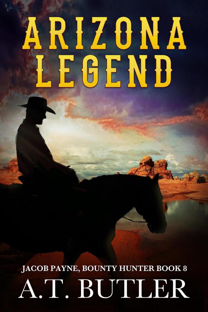 Arizona Legend (Jacob Payne Bounty Hunter #8)