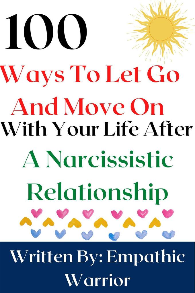 100 Ways To Let Go And Move On With Life After Narcissistic Abuse
