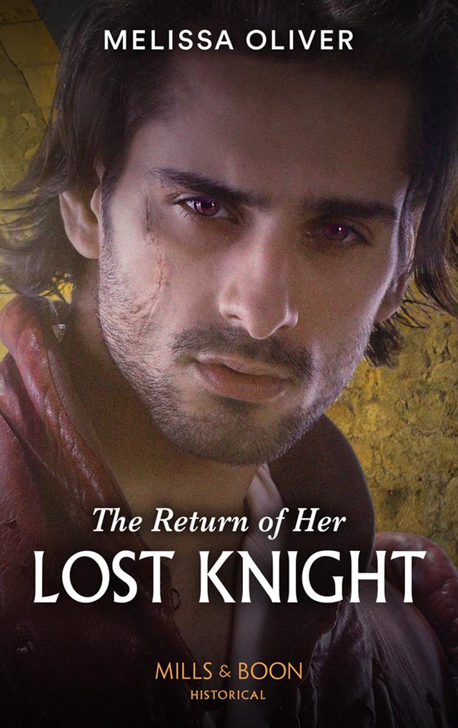 The Return Of Her Lost Knight (Mills & Boon Historical) (Notorious Knights Book 3)