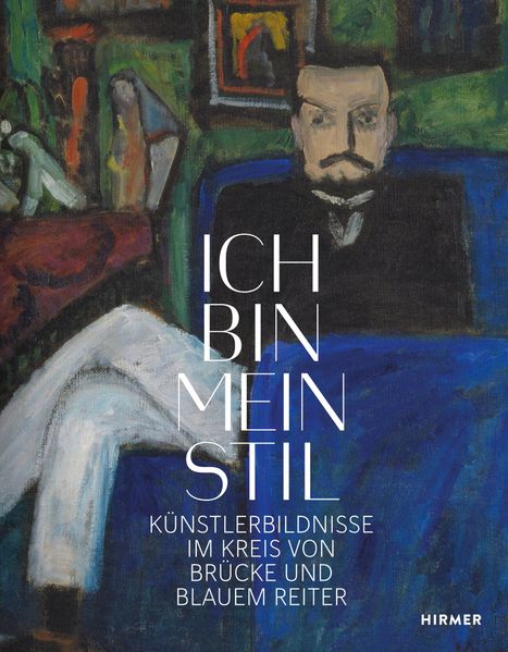 Ich bin mein Stil. Künstlerbildnisse im Kreis von Brücke und Blauem Reiter