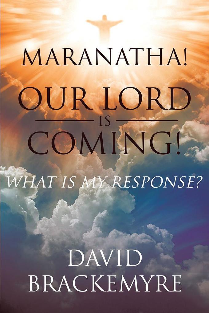 Maranatha! Our Lord Is Coming!