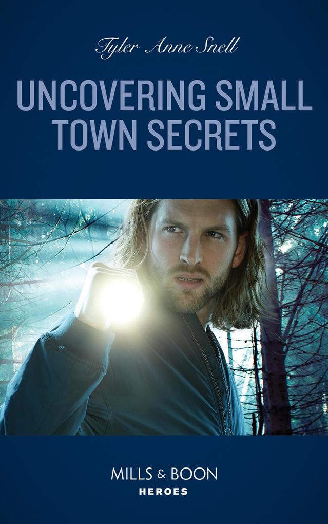Uncovering Small Town Secrets (The Saving Kelby Creek Series Book 1) (Mills & Boon Heroes)