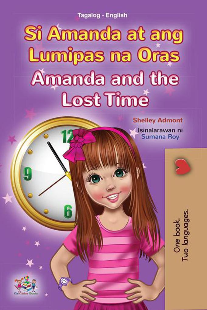 Si Amanda at ang Lumipas na Oras Amanda and the Lost Time (Tagalog English Bilingual Collection)