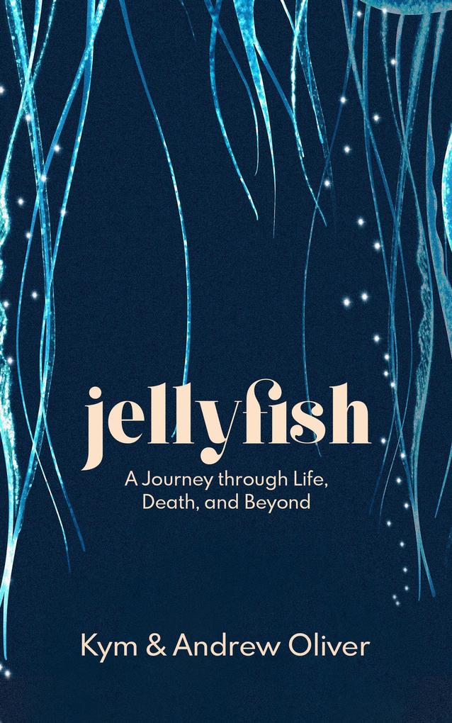 Jellyfish. A Journey through Life Death and Beyond