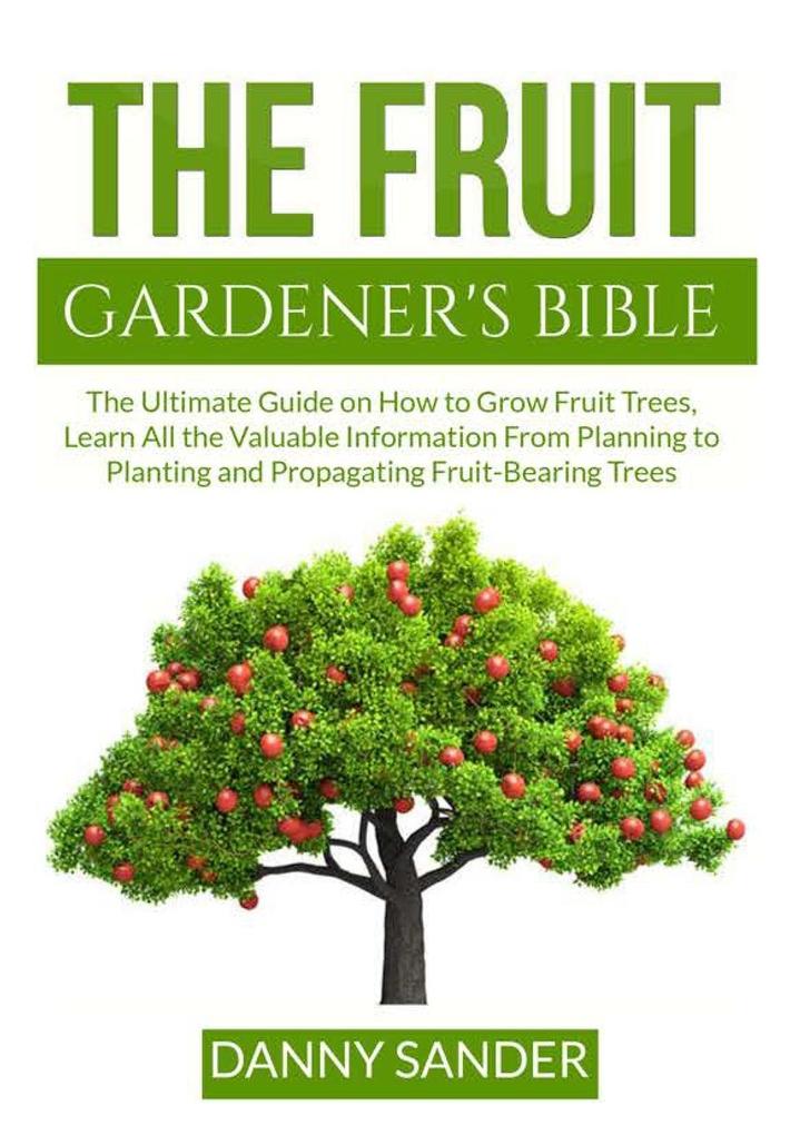 The Fruit Gardener‘s Bible