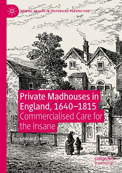 Private Madhouses in England 1640-1815