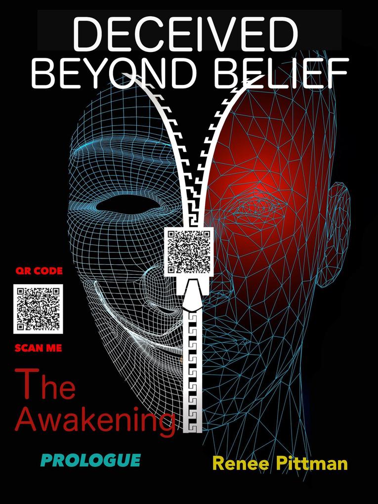 Deceived Beyond Belief - The Awakening: Prologue (Mind Control Technology Book Series #6)