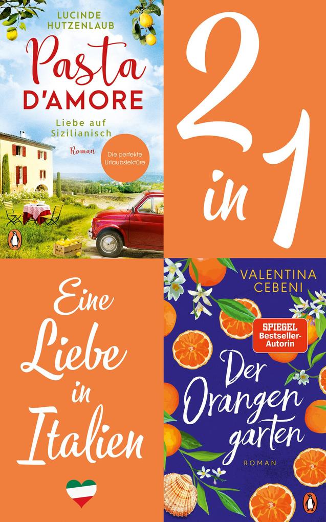 Eine Liebe in Italien: Valentina Cebeni Der Orangengarten/ Lucinde Hutzenlaub Pasta d‘amore (2in1 Bundle)