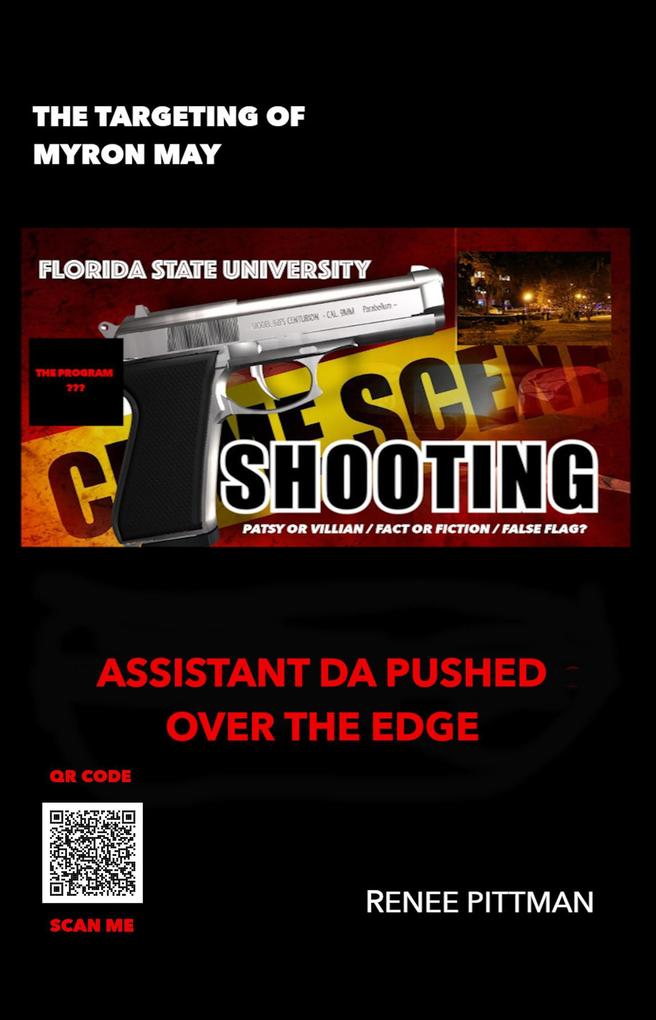 The Targeting of Myron May - Florida State University Gunman: Asst. DA Pushed Over the Edge (Mind Control Technology Book Series #5)