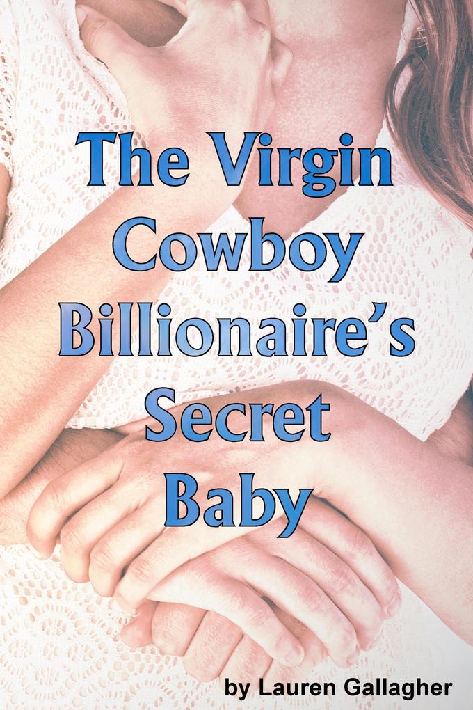 The Virgin Cowboy Billionaire‘s Secret Baby
