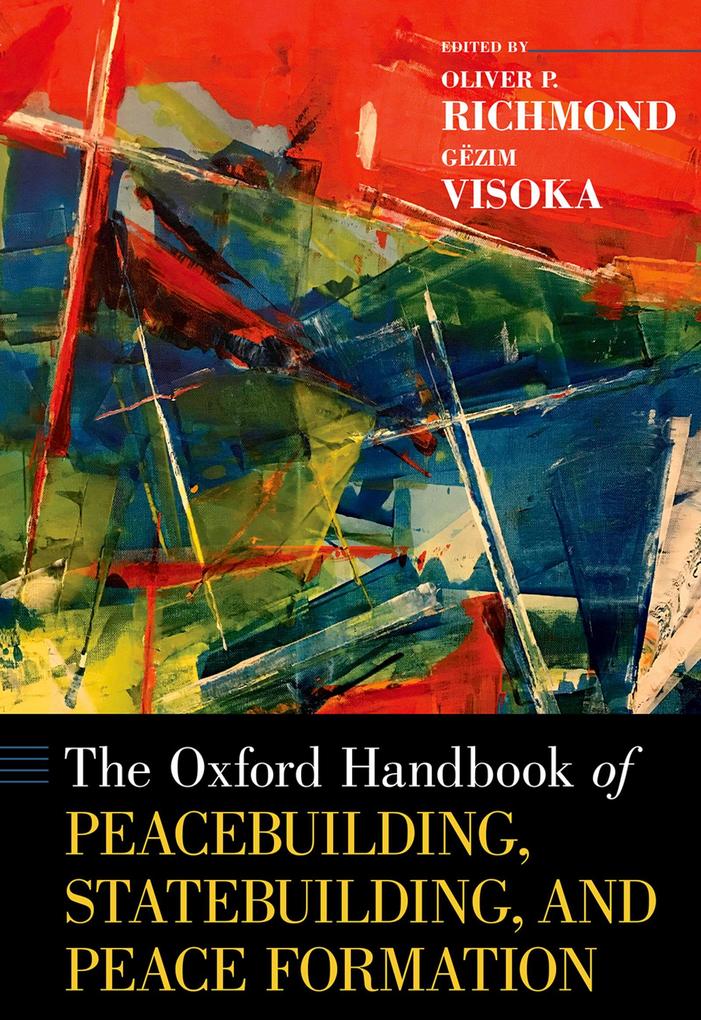 The Oxford Handbook of Peacebuilding Statebuilding and Peace Formation