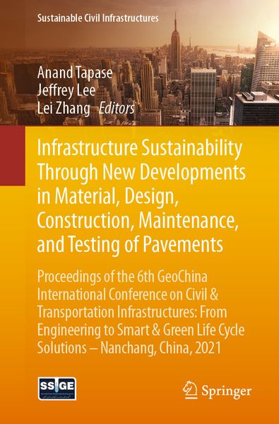 Infrastructure Sustainability Through New Developments in Material Design Construction Maintenance and Testing of Pavements