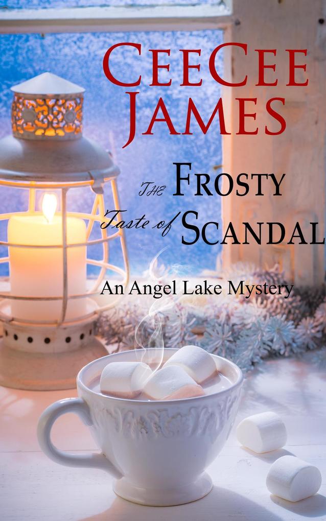 The Frosty Taste of Scandal (Angel Lake Cozy Mystery #6)