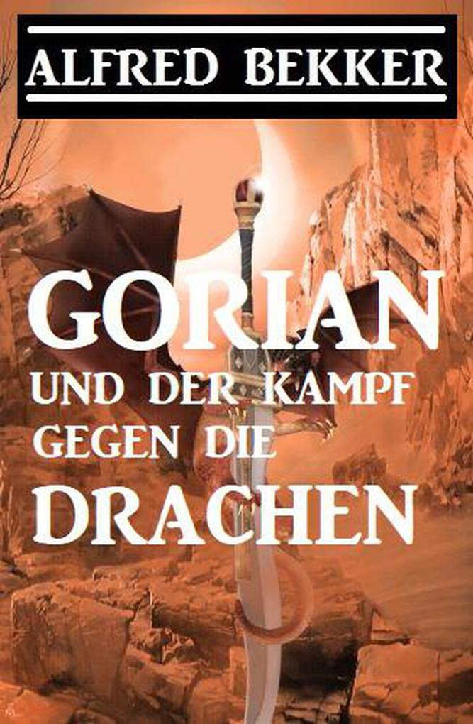 Gorian und der Kampf gegen die Drachen (Neue Gorian Erzählung #1)