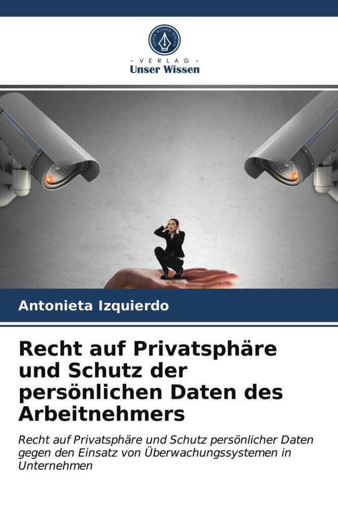 Recht auf Privatsphäre und Schutz der persönlichen Daten des Arbeitnehmers