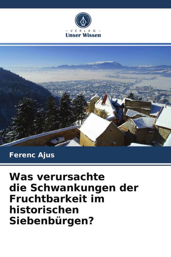 Was verursachte die Schwankungen der Fruchtbarkeit im historischen Siebenbürgen?