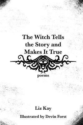 The Witch Tells the Story and Makes It True