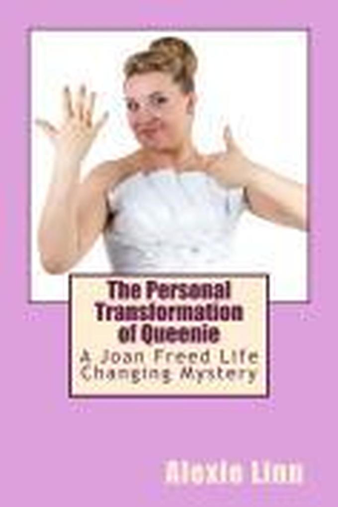 The Personal Transformation of Queenie (A Life Changing Joan Freed Mystery Adventure #2)