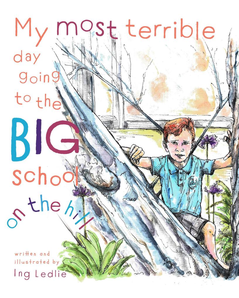My Most Terrible Day Going To The Big School On The Hill (A Mister C Book series #4)