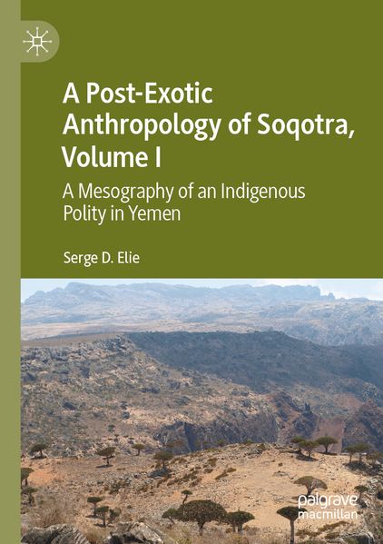 A Post-Exotic Anthropology of Soqotra Volume I