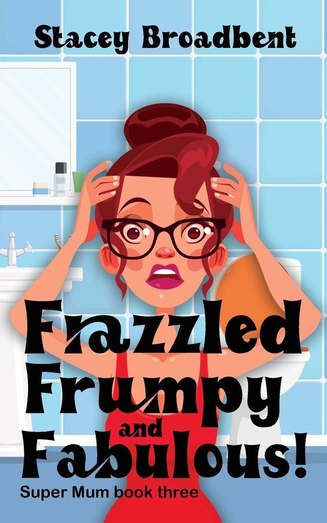 Frazzled Frumpy and Fabulous!