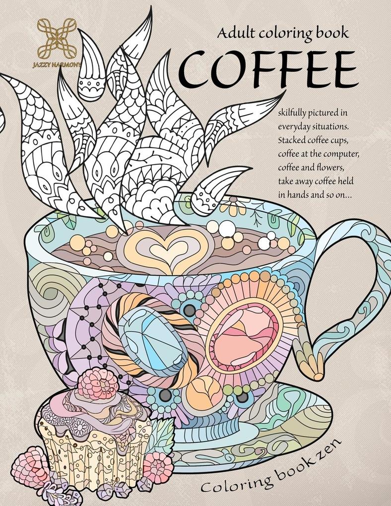Coloring book zen. Adult coloring book coffee skilfully pictured in everyday situations. Stacked coffee cups coffee at the computer coffee and ... A food adult coloring book for relaxation