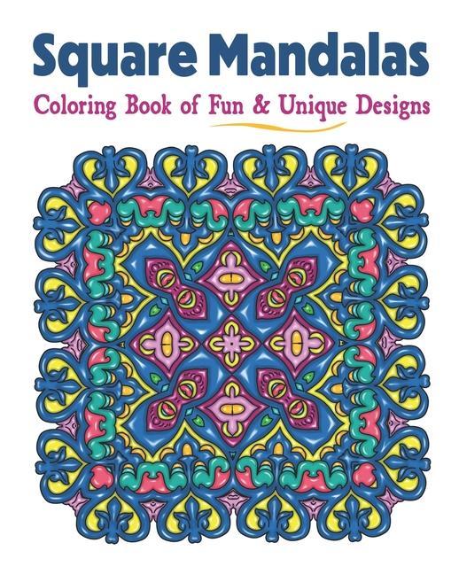 Square Mandalas Coloring Book of Fun & Unique s: Relaxing Stress Relief Square Patterns for Relaxation Meditation and Enjoyment