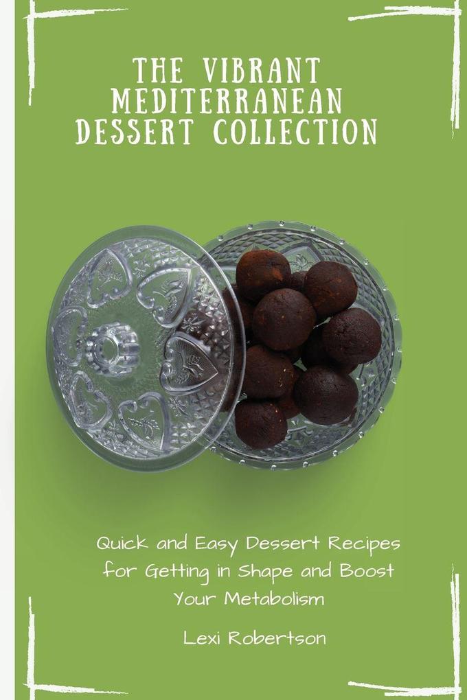 The Vibrant Mediterranean Dessert Collection
