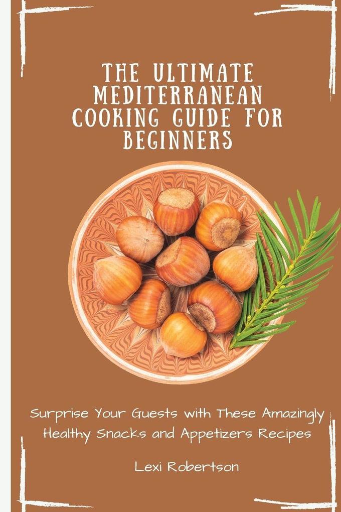 The Ultimate Mediterranean Cooking Guide for Beginners