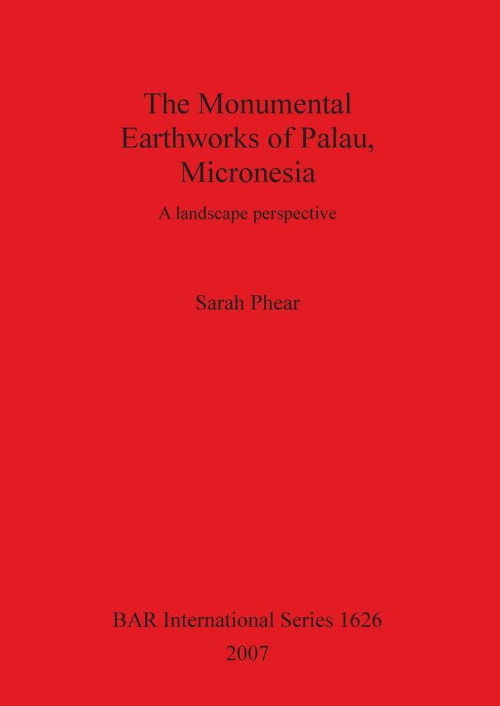 The Monumental Earthworks of Palau Micronesia