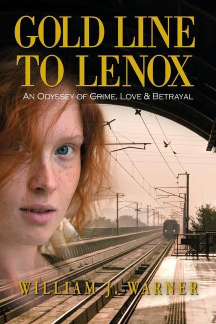 Gold Line to Lenox An Odyssey of Crime Love & Betrayal