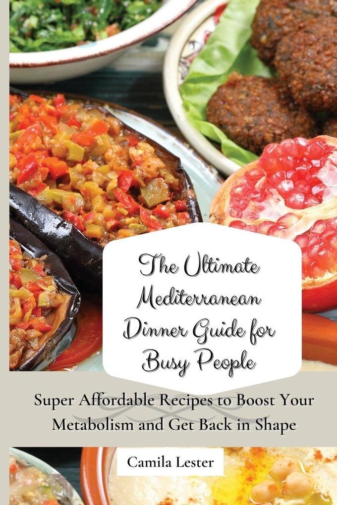 The Ultimate Mediterranean Dinner Guide for Busy People
