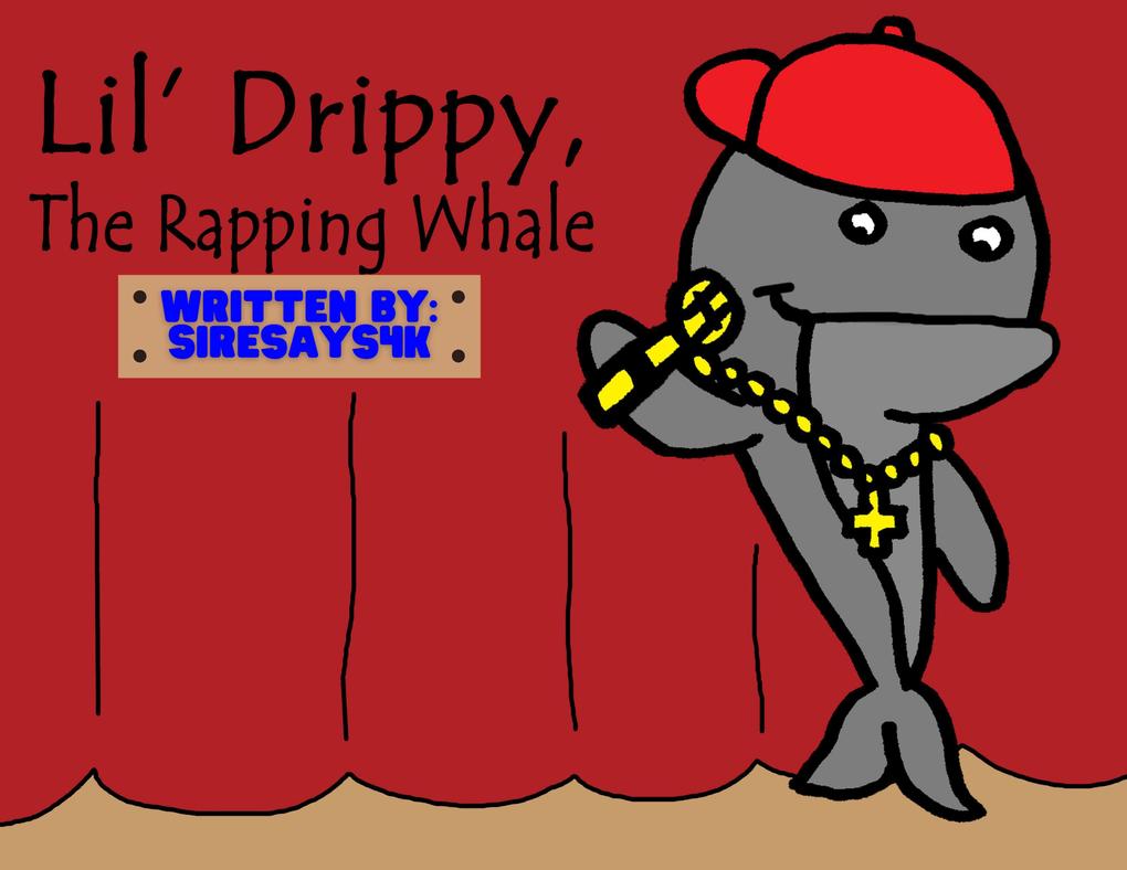 Lil‘ Drippy The Rapping Whale (Meet The Crew Children‘s Books)