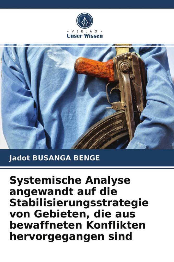 Systemische Analyse angewandt auf die Stabilisierungsstrategie von Gebieten die aus bewaffneten Konflikten hervorgegangen sind