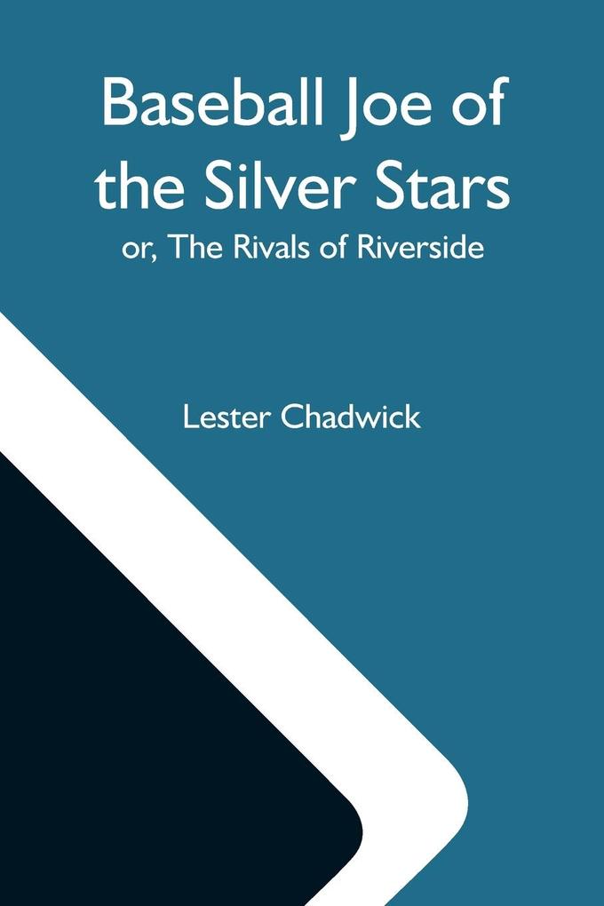 Baseball Joe Of The Silver Stars; Or The Rivals Of Riverside