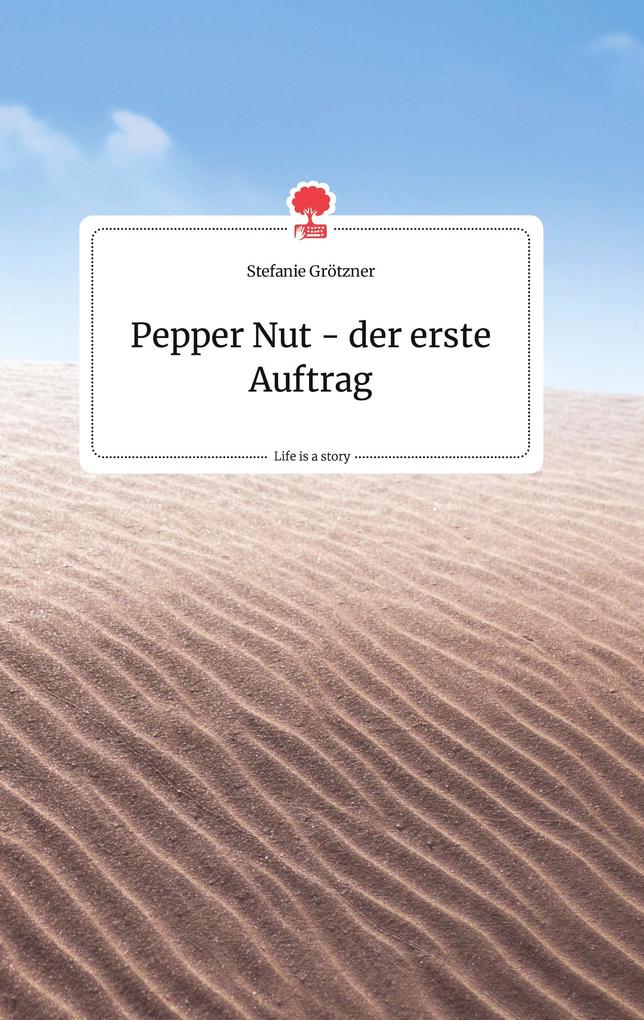 Image of Pepper Nut - der erste Auftrag. Life is a Story - story.one