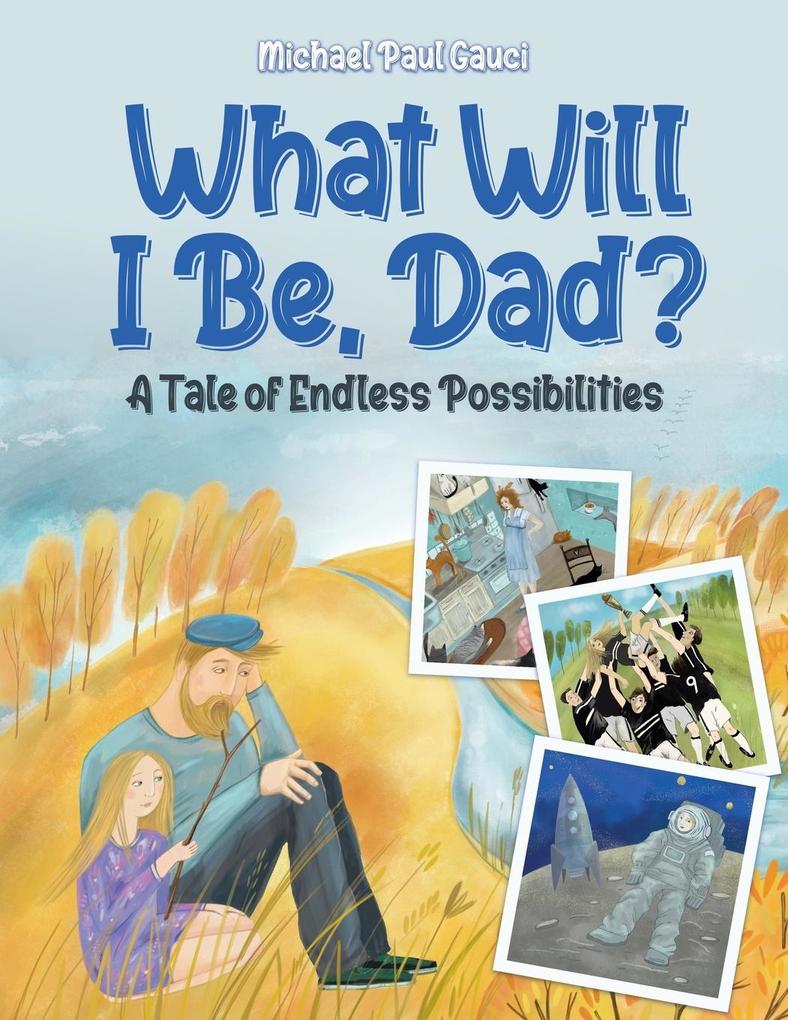 What Will I Be Dad?