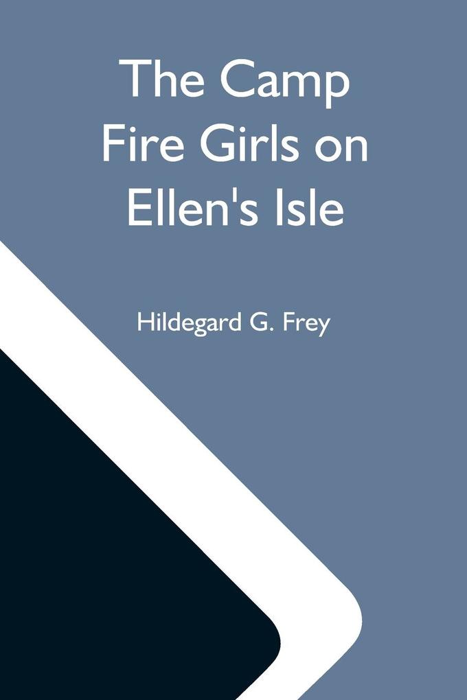 The Camp Fire Girls On Ellen'S Isle; Or The Trail Of The Seven Cedars