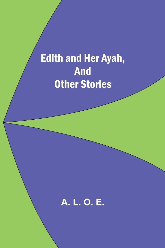 Edith And Her Ayah And Other Stories